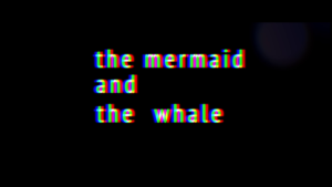 The Whale and the Mermaid